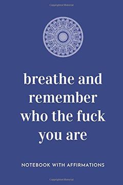 portada Breathe and Remember who the Fuck you Are: Not With Empowering Positive Affirmations on Every Page for Young Girls & Women for a Life of Purpose,. | Creative & Cute Journal to Build Confidence 