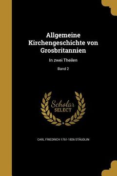 portada Allgemeine Kirchengeschichte von Grosbritannien: In zwei Theilen; Band 2 (en Alemán)