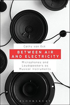 portada Between Air and Electricity: Microphones and Loudspeakers as Musical Instruments