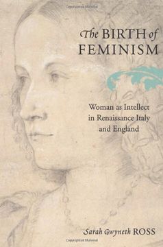 portada The Birth of Feminism - Woman as Intellect in Renaissance Italy and England (en Inglés)