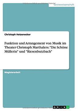 portada Funktion und Arrangement von Musik im Theater Christoph Marthalers: "Die Schöne Müllerin" und "Riesenbutzbach" (German Edition)
