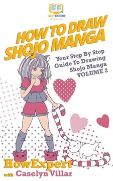 portada How To Draw Shojo Manga: Your Step-By-Step Guide To Drawing Shojo Manga - Volume 2