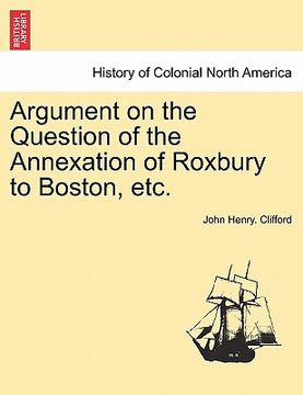 portada argument on the question of the annexation of roxbury to boston, etc. (en Inglés)