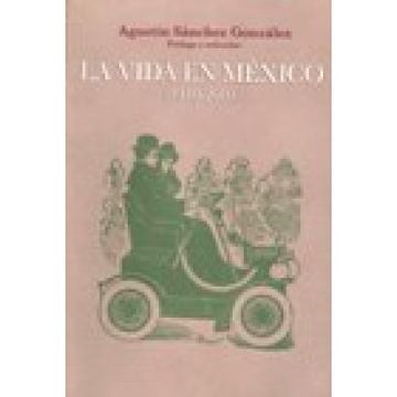 portada La Vida en México (1910-2010). Revista de Noticias, Crónicas y Artículos de la Ciudad de México.