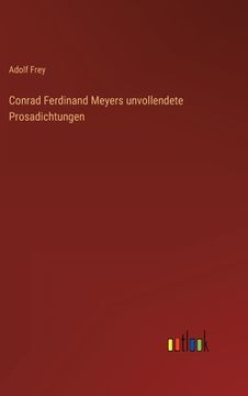 portada Conrad Ferdinand Meyers unvollendete Prosadichtungen (en Alemán)