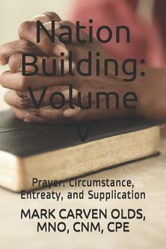 portada Nation Building: Volume V: Prayer: Circumstance, Entreaty, and Supplication (en Inglés)