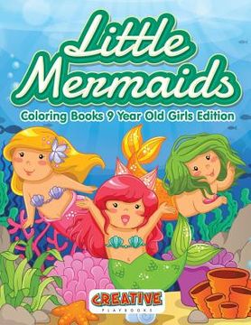 portada Little Mermaids - Coloring Books 9 Year Old Girls Edition (en Inglés)