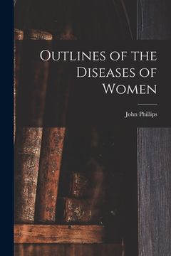 portada Outlines of the Diseases of Women [electronic Resource] (en Inglés)