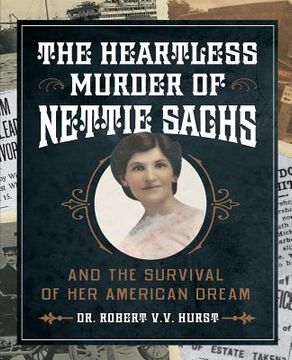 portada The Heartless Murder of Nettie Sachs: And the Survival of Her American Dream (in English)
