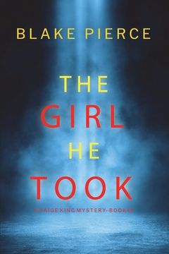 portada The Girl He Took (A Paige King FBI Suspense Thriller-Book 3) (en Inglés)
