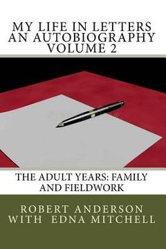 portada My Life in Letters An Autobiography Volume 2: The Adult Years: Family and Fieldwork (en Inglés)