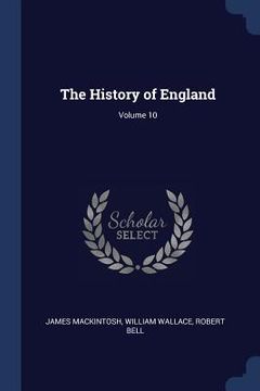 portada The History of England; Volume 10 (en Inglés)