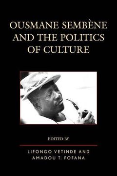 portada Ousmane Sembene and the Politics of Culture (After the Empire: The Francophone World and Postcolonial France) (en Inglés)