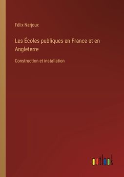 portada Les Écoles publiques en France et en Angleterre: Construction et installation (en Francés)