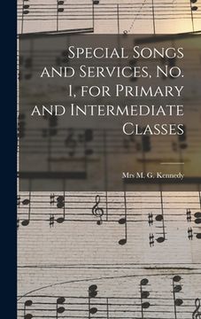 portada Special Songs and Services, No. 1, for Primary and Intermediate Classes [microform] (en Inglés)
