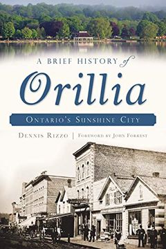 portada A Brief History of Orillia: Ontario'S Sunshine City (in English)