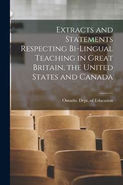 portada Extracts and Statements Respecting Bi-lingual Teaching in Great Britain, the United States and Canada [microform] (en Inglés)