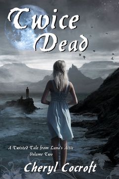 portada Twice Dead: A Twisted Tale from Luna's Attic, Book 2 (en Inglés)