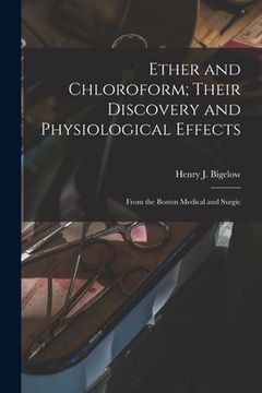 portada Ether and Chloroform; Their Discovery and Physiological Effects: From the Boston Medical and Surgic