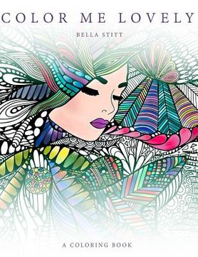 portada Color Me Lovely: Adult and Teen Coloring Book with Empowering Messages (en Inglés)