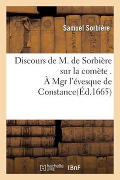 portada Discours de M. de Sorbière Sur La Comète . À Mgr l'Évesque de Constance (en Francés)