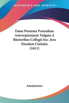 portada Fama Postuma Praesulum Antverpiensium Vulgata A Rhetoribus Collegii Soc. Jesu Eiusdem Ciuitatis (1611) (en Latin)