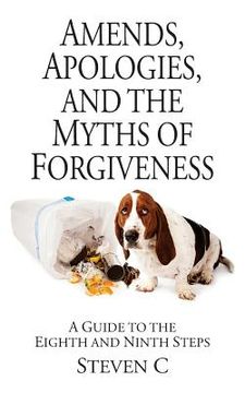 portada Amends, Apologies, and the Myths of Forgiveness: A Guide to the Eighth and Ninth Steps (in English)