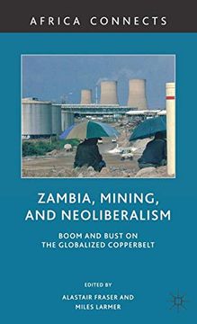 portada Zambia, Mining, and Neoliberalism: Boom and Bust on the Globalized Copperbelt (Africa Connects) 