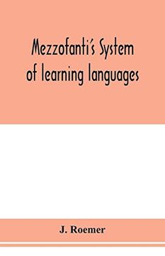 portada Mezzofanti's System of Learning Languages Applied to the Study of French With a Treatise on French Versification, and a Dictionary of Idioms, Peculiar Expressions, &c. (en Inglés)