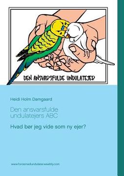 portada Den ansvarsfulde undulatejers ABC: Hvad bør jeg vide som ny ejer? (en Danés)