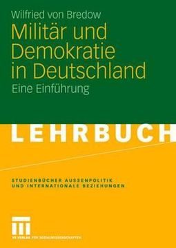 portada Militã â¤r und Demokratie in Deutschland: Eine Einfã Â¼Hrung (Studienbã Â¼Cher auã â Enpolitik und Internationale Beziehungen) (German Edition) [Soft Cover ] (en Alemán)
