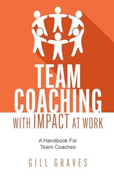 portada Team Coaching With Impact at Work: A Handbook for Team Coaches (en Inglés)