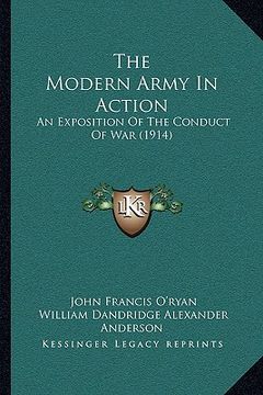 portada the modern army in action: an exposition of the conduct of war (1914) (en Inglés)