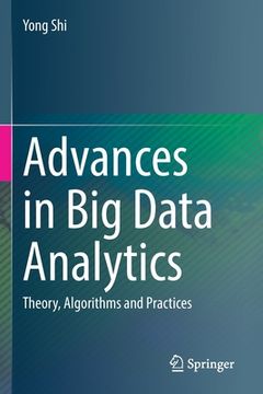 portada Advances in Big Data Analytics: Theory, Algorithms and Practices (in English)