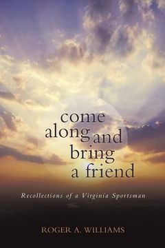 portada Come Along and Bring a Friend: Recollections of a Virginia Sportsman (en Inglés)