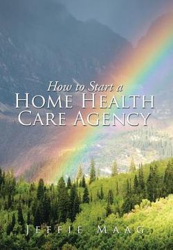 portada How to Start a Home Health Care Agency (en Inglés)
