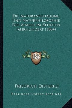 portada Die Naturanschauung Und Naturphilosophie Der Araber Im Zehnten Jahrhundert (1864) (in German)