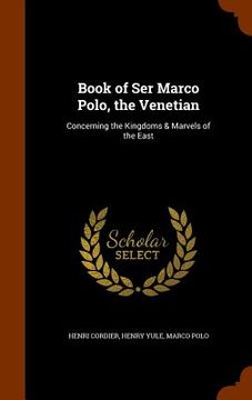 portada Book of Ser Marco Polo, the Venetian: Concerning the Kingdoms & Marvels of the East