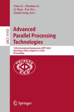 portada Advanced Parallel Processing Technologies: 15th International Symposium, Appt 2023, Nanchang, China, August 4-6, 2023, Proceedings (en Inglés)