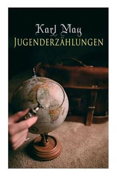 portada Jugenderzählungen: Der Sohn des Bärenjägers, Der Geist der Llano estakata, Der Oelprinz, Der schwarze Mustang