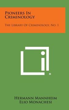 portada Pioneers in Criminology: The Library of Criminology, No. 1 (en Inglés)