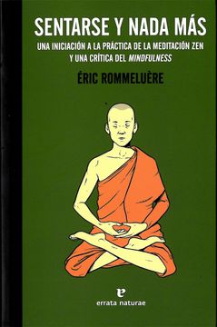 portada Sentarse y Nada Más: Una Iniciación a la Práctica de la Meditación zen y una Crítica del Mindfulness