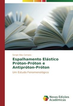 portada Espalhamento Elástico Próton-Próton e Antipróton-Próton: Um Estudo Fenomenológico (Portuguese Edition)