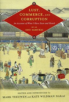 portada Lust, Commerce, and Corruption: An Account of What i Have Seen and Heard, by an edo Samurai (Translations From the Asian Classics) (in English)