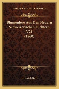 portada Blumenlese Aus Den Neuern Schweizerischen Dichtern V21 (1860) (en Alemán)