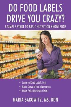 portada DO FOOD LABELS DRIVE YOU CRAZY? A Simple Start to Basic Nutrition Knowledge (in English)