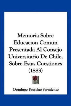 portada Memoria Sobre Educacion Comun Presentada al Consejo Universitario de Chile, Sobre Estas Cuestiones (1883)