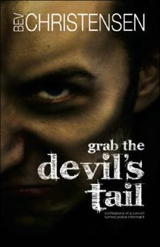 portada Grab the Devil's Tail: Confessions of a Convict Turned Police Informant (en Inglés)