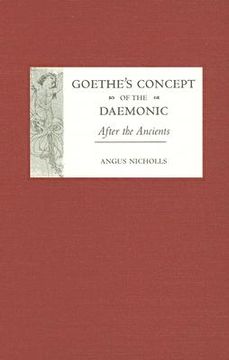 portada goethe's concept of the daemonic: after the ancients (en Inglés)