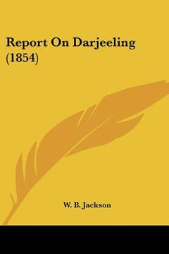portada report on darjeeling (1854) (in English)